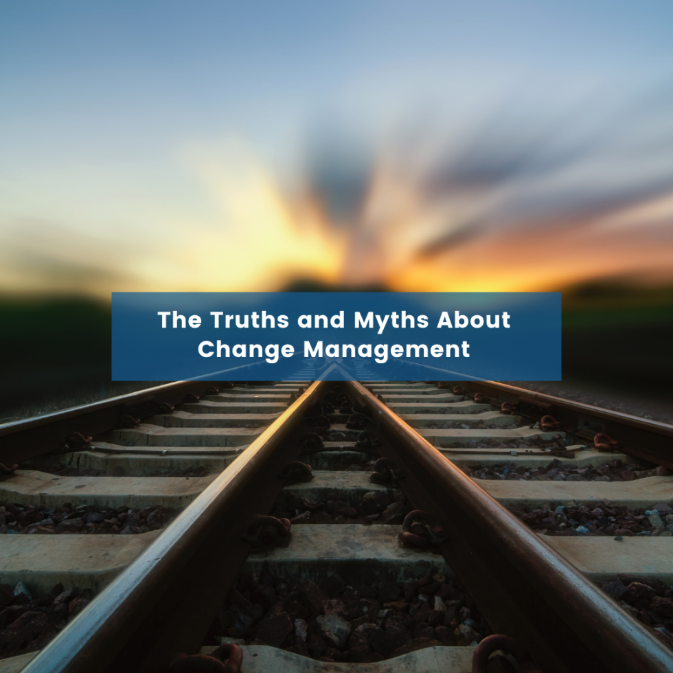The Truths and Myths About Change Management: