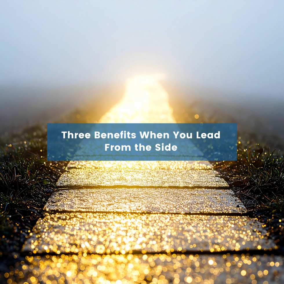 Three Benefits When You Lead From the Side
