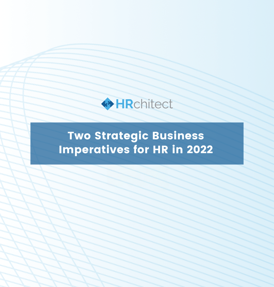 Two Strategic Business Imperatives for HR in 2022