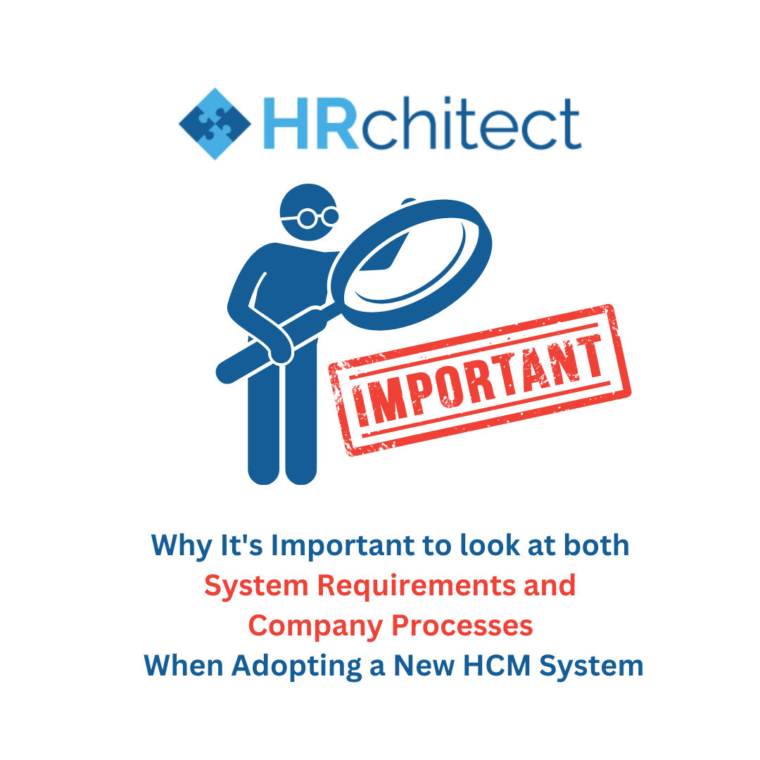 Why It’s Important to Look at Both System Requirements and Company Processes When Adopting a New HCM System