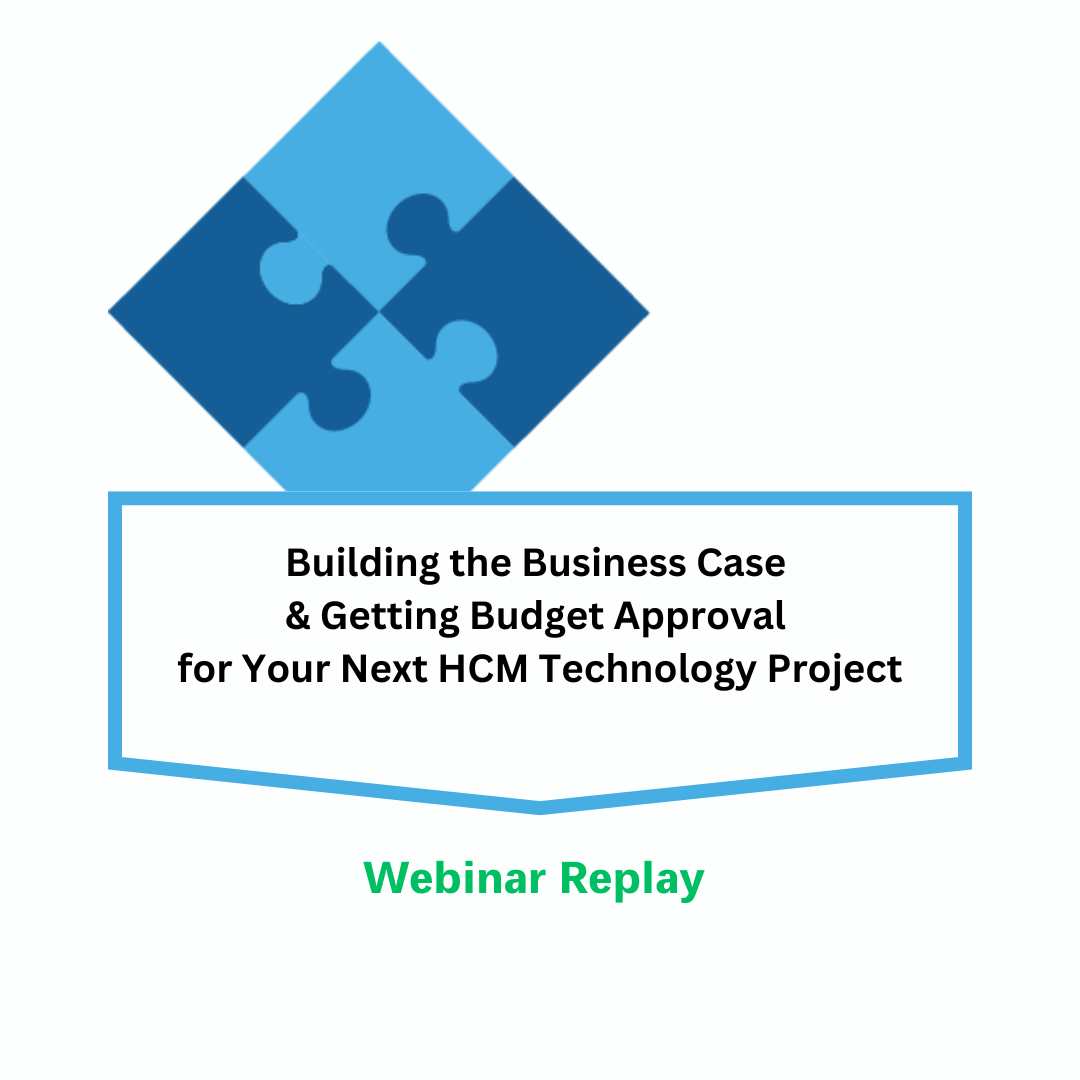 WEBINAR: Building the Business Case and Getting Budget Approval for Your Next HCM Technology Project