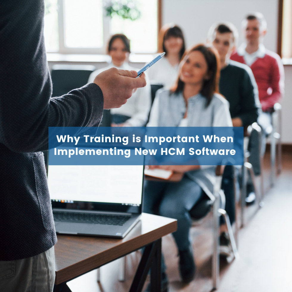 Why Training is Important When Implementing New HCM Software