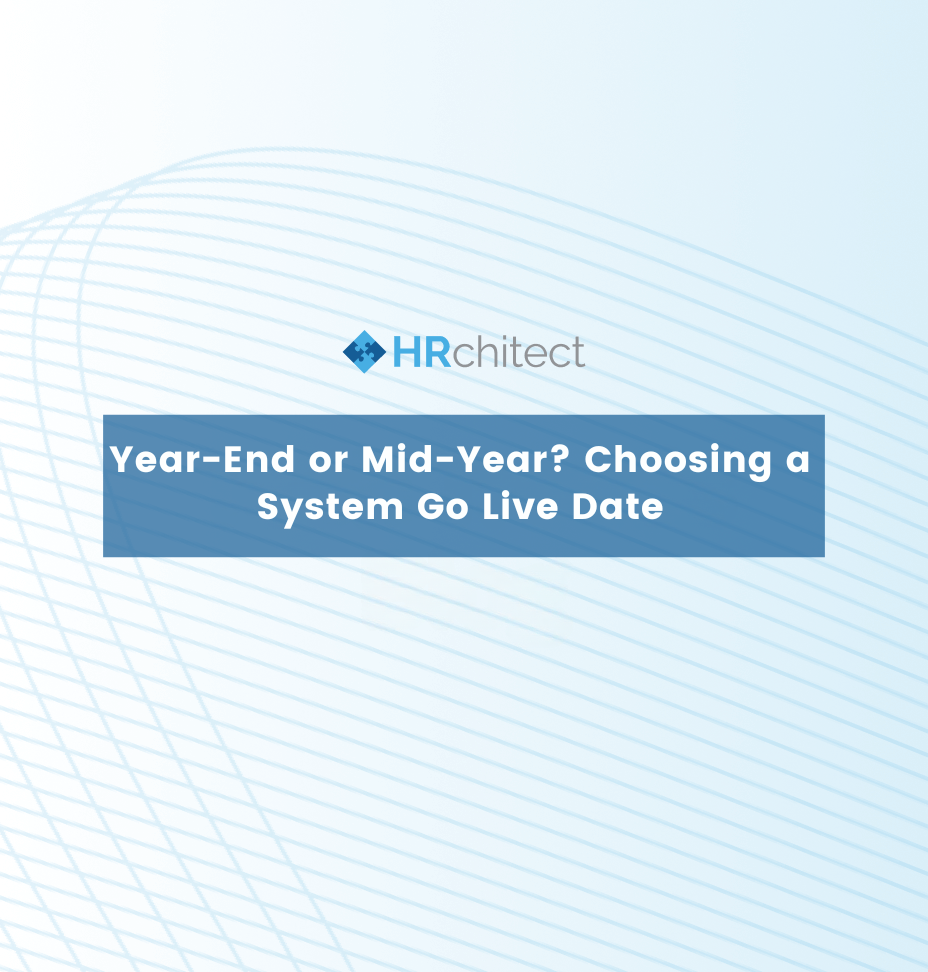 Year-End or Mid-Year? Choosing a System Go Live Date