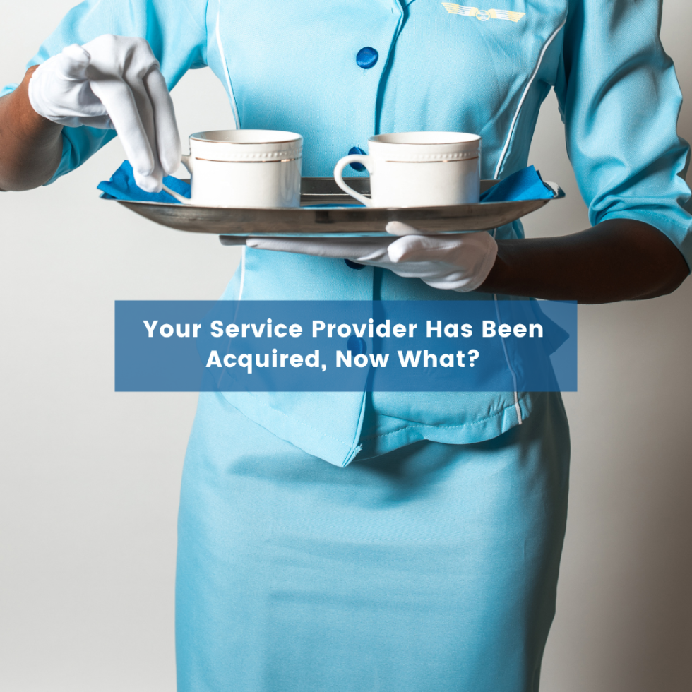 Your Service Provider Has Been Acquired, Now What?